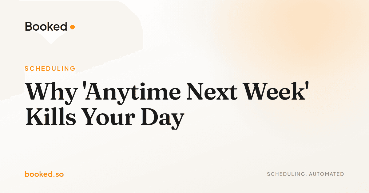 Why 'Anytime Next Week' Kills Your Day — calendar availability windows