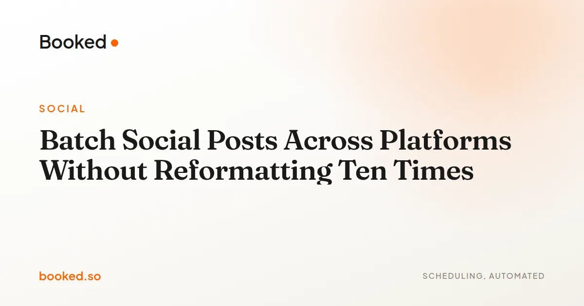 Batch Social Posts Across Platforms Without Reformatting Ten Times