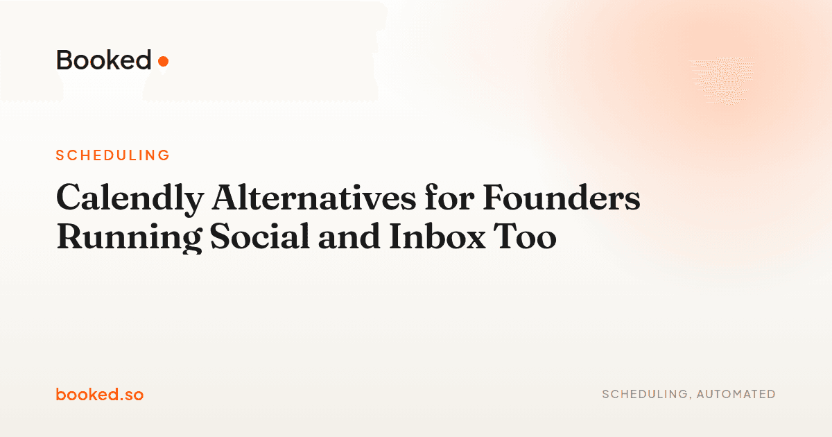 Calendly Alternatives for Founders Running Social and Inbox Too — Booked.so