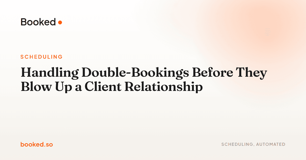 Handling Double-Bookings Before They Blow Up a Client Relationship — Booked.so