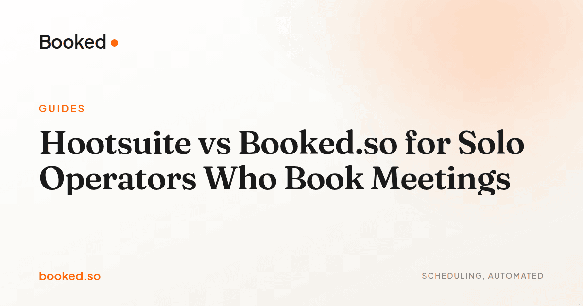 Hootsuite vs Booked.so for Solo Operators Who Book Meetings
