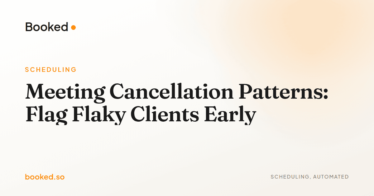 Meeting Cancellation Patterns: Flag Flaky Clients Early — meeting cancellation patterns