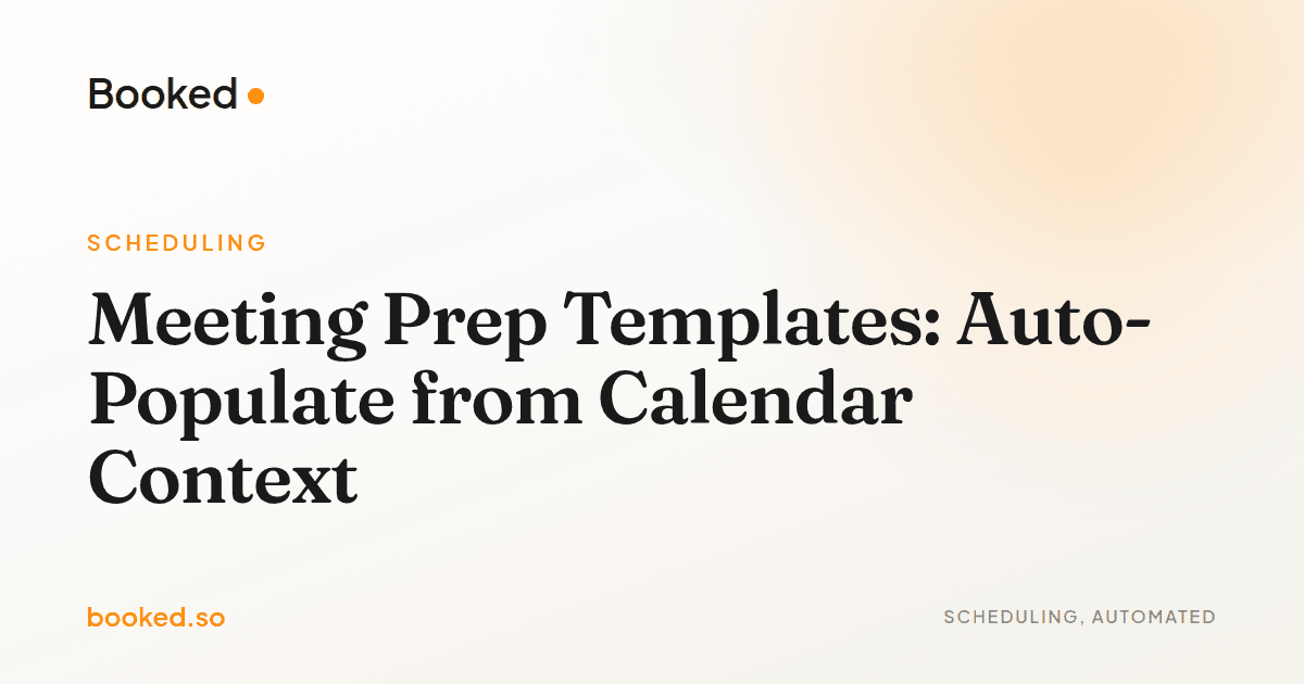 Meeting Prep Templates: Auto-Populate from Calendar Context — meeting prep templates