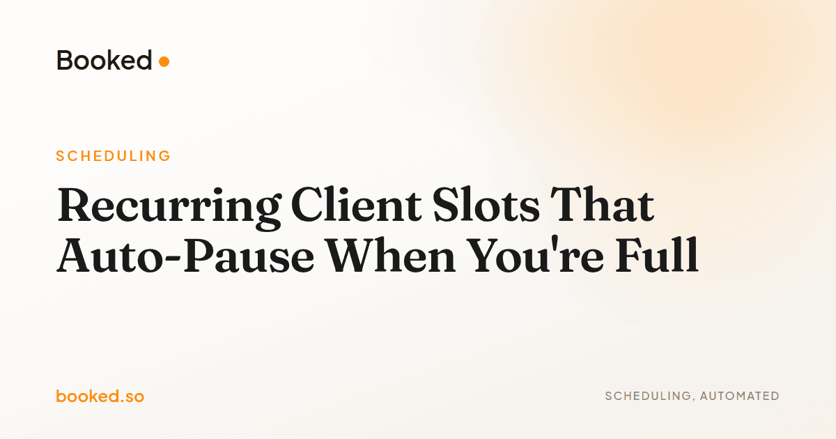 Recurring Client Slots That Auto-Pause When You're Full — recurring client booking slots