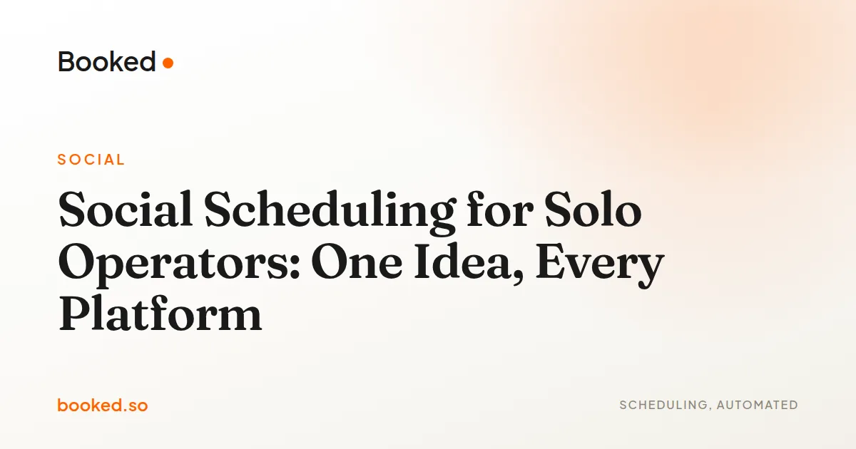 Social Scheduling for Solo Operators: One Idea, Every Platform