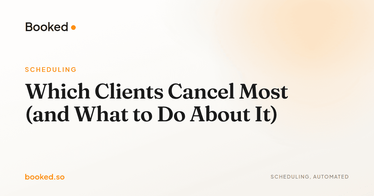 Which Clients Cancel Most (and What to Do About It) — meeting cancellation patterns