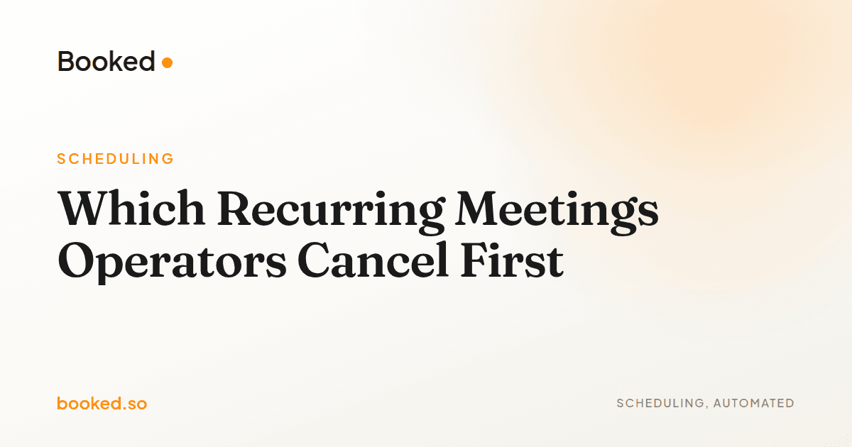 Which Recurring Meetings Operators Cancel First — meeting cancellation patterns